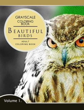 portada Beautiful Birds Volume 1: Grayscale coloring books for adults Relaxation (Adult Coloring Books Series, grayscale fantasy coloring books)