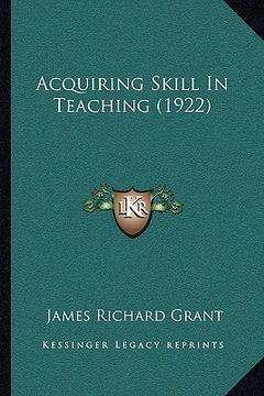 portada acquiring skill in teaching (1922) (en Inglés)