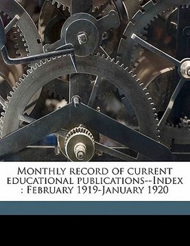 portada monthly record of current educational publications--index: february 1919-january 1920 (en Inglés)