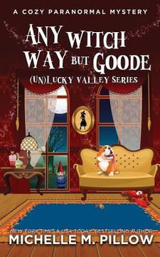 portada Any Witch Way But Goode: A Cozy Paranormal Mystery (in English)