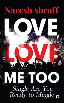portada Love, Love Me Too: Single Are You Ready to Mingle (en Inglés)