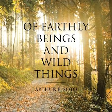 portada Of Earthly Beings and Wild Things (en Inglés)