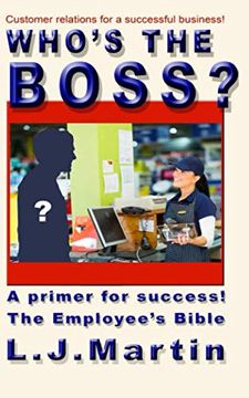 portada Who's the Boss? An Employee's Handbook, a How-To for the Counter Person, a Primer on Customer Relations 