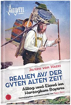 portada Realien aus der Guten Alten Zeit: Alltag und Elend im Herzogtum Bayern. (en Alemán)