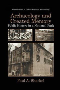 portada Archaeology and Created Memory: Public History in a National Park (en Inglés)