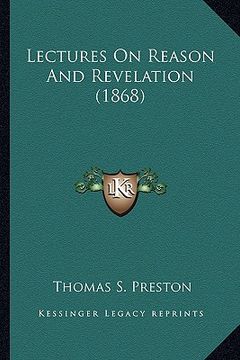 portada lectures on reason and revelation (1868) (en Inglés)