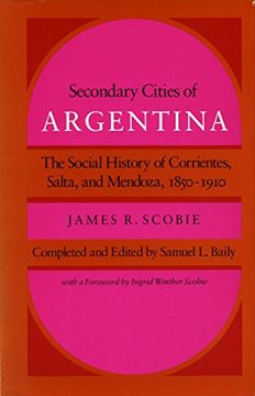 portada Secondary Cities of Argentina: The Social History of Corrientes, Salta, and Mendoza, 1850-1910 (en Inglés)