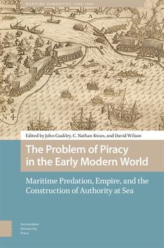 portada The Problem of Piracy in the Early Modern World: Maritime Predation, Empire, and the Construction of Authority at Sea (in English)