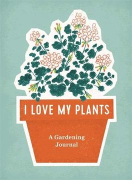 portada I Love my Plants: A Gardening Journal (en Inglés)
