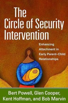 portada The Circle of Security Intervention: Enhancing Attachment in Early Parent-Child Relationships