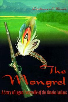portada the mongrel: a story of logan fontenelle of the omaha indians