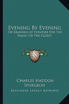 portada evening by evening: or readings at eventide for the family or the closet (en Inglés)