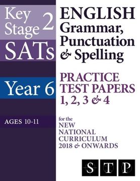 portada Ks2 Sats English Grammar, Punctuation & Spelling Practice Test Papers 1, 2, 3 & 4 for the new National Curriculum 2018 & Onwards (Year 6: Ages 10-11): Volume 16 (Sats Essentials Series) (en Inglés)