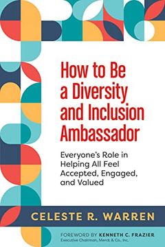 portada How to be a Diversity and Inclusion Ambassador: Everyone'S Role in Helping all Feel Accepted, Engaged, and Valued (in English)