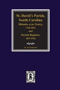 portada (Cheraw) St. David's Parish, South Carolina Minutes of the Vestry, 1768-1832, and Parish Register, 1819-1924. (en Inglés)
