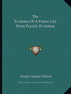 portada the evidence of a future life from psychic evolution (en Inglés)