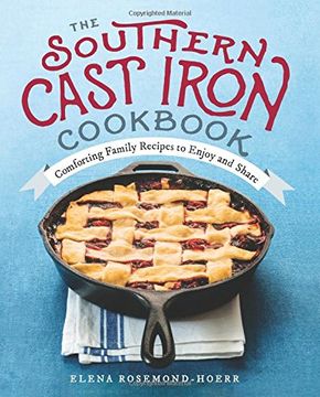 portada The Southern Cast Iron Cookbook: Comforting Family Recipes to Enjoy and Share