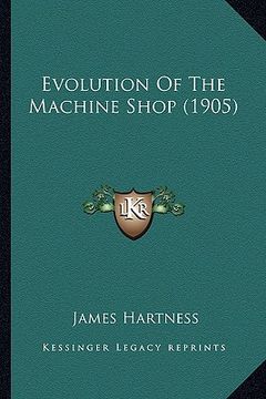 portada evolution of the machine shop (1905) (in English)