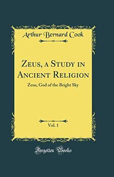 portada Zeus, a Study in Ancient Religion, Vol. 1: Zeus, god of the Bright sky (Classic Reprint)