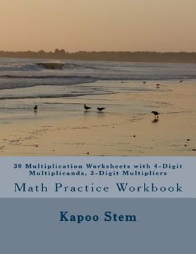 portada 30 Multiplication Worksheets with 4-Digit Multiplicands, 3-Digit Multipliers: Math Practice Workbook