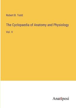 portada The Cyclopaedia of Anatomy and Physiology: Vol. V (in English)