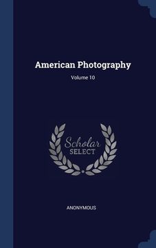 portada American Photography; Volume 10