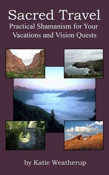 portada Sacred Travel- Practical Shamanism for Your Vacations and Vision Quests