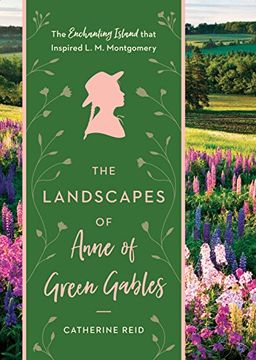 portada The Landscapes of Anne of Green Gables: The Enchanting Island That Inspired l. M. Montgomery (in English)