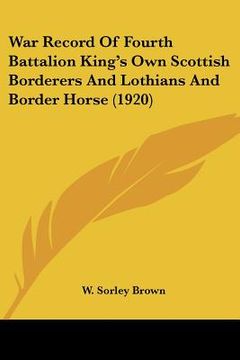 portada war record of fourth battalion king's own scottish borderers and lothians and border horse (1920) (en Inglés)