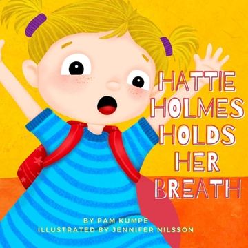 portada Hattie Holmes Holds Her Breath: Discover how kindness is great! And don't be late! (en Inglés)
