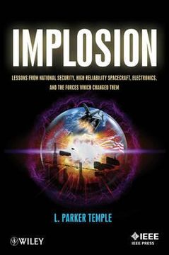portada implosion: lessons from national security, high reliability spacecraft, electronics, and the forces which changed them (in English)