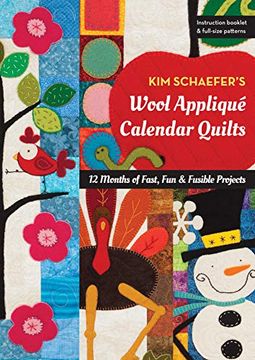 portada Kim Schaefer's Wool Applique Calendar Quilts: 12 Months of Fast, fun & Fusible Projects (en Inglés)