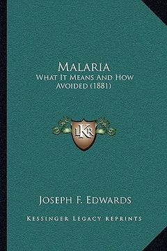 portada malaria: what it means and how avoided (1881) (en Inglés)