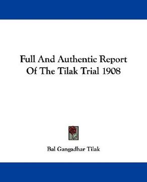 portada full and authentic report of the tilak trial 1908 (en Inglés)