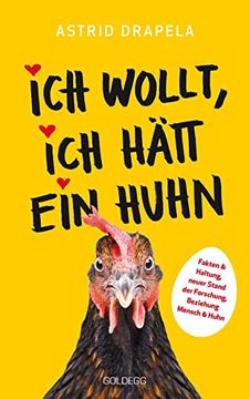 portada Ich Wollt, ich Hätt ein Huhn: Fakten & Haltung, Neuer Stand der Forschung, Beziehung Mensch & Huhn (in German)