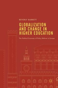 portada Globalization and Change in Higher Education: The Political Economy of Policy Reform in Europe