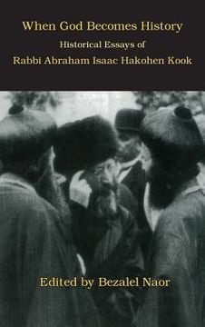 portada When God Becomes History: Historical Essays of Rabbi Abraham Isaac Hakohen Kook (in English)