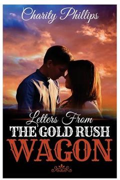 portada Letters From The Gold Rush Wagon: A Sweet Historical Western Romance (en Inglés)