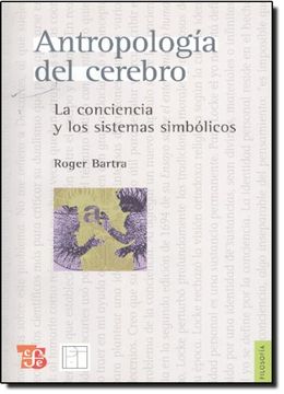 portada antropologia del cerebro/ brain anthropology,la conciencia y los sistemas simbolicos/ conscience and symbolic systems