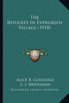 portada the refugees in evergreen village (1918) (in English)