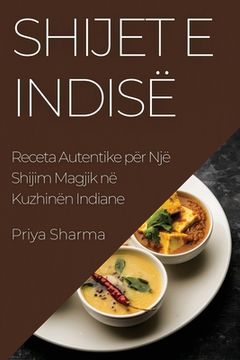 portada Shijet e Indisë: Receta Autentike për Një Shijim Magjik në Kuzhinën Indiane