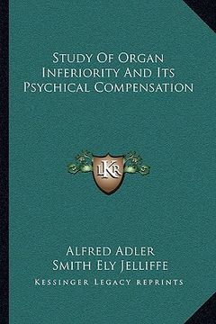 portada study of organ inferiority and its psychical compensation (en Inglés)
