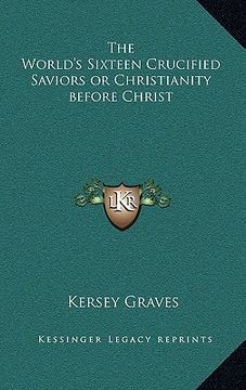 portada the world's sixteen crucified saviors or christianity before christ (en Inglés)