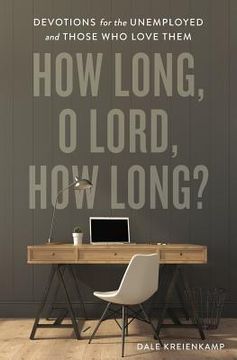 portada How Long, O Lord, How Long?: Devotions for the Unemployed and Those Who Love Them (en Inglés)