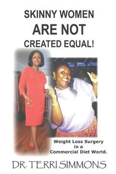 portada Skinny Women Are Not Created Equal: Weight Loss Surgery in a Commercial Diet World. (en Inglés)