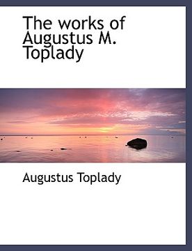 portada the works of augustus m. toplady (in English)