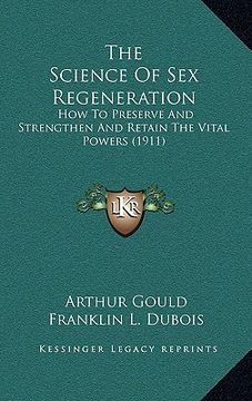 portada the science of sex regeneration: how to preserve and strengthen and retain the vital powers (1911)