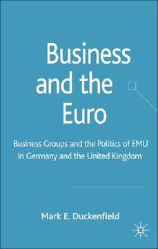 portada business and the euro: business groups and the politics of emu in germany and the united kingdom (en Inglés)