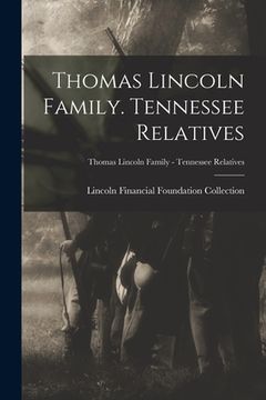portada Thomas Lincoln Family. Tennessee Relatives; Thomas Lincoln Family - Tennessee Relatives (en Inglés)