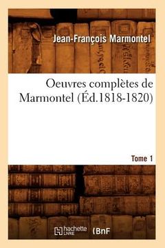 portada Oeuvres Complètes de Marmontel. Tome 1 (Éd.1818-1820) (en Francés)